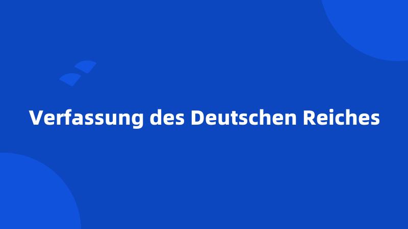 Verfassung des Deutschen Reiches