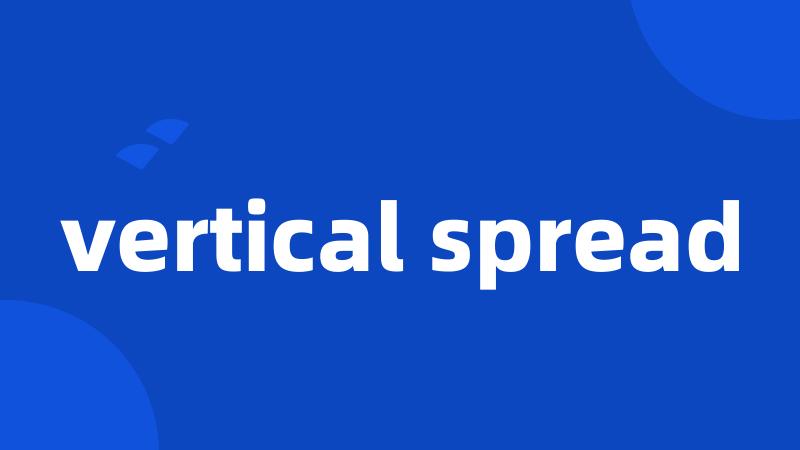 vertical spread