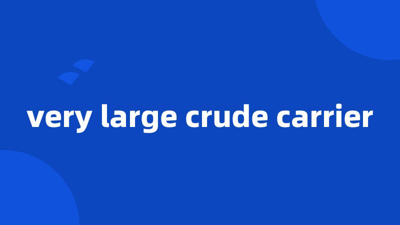 very large crude carrier