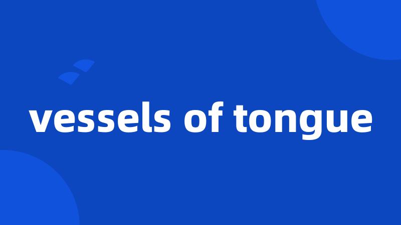 vessels of tongue