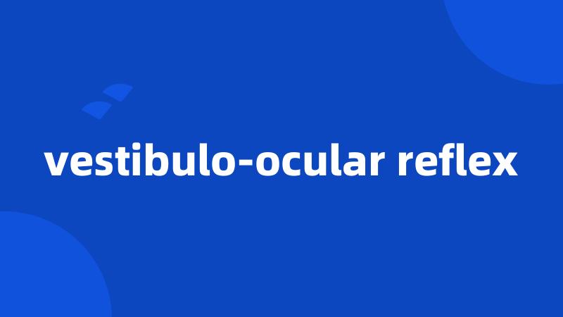 vestibulo-ocular reflex