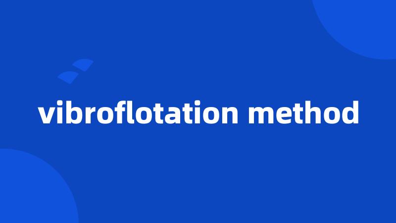 vibroflotation method