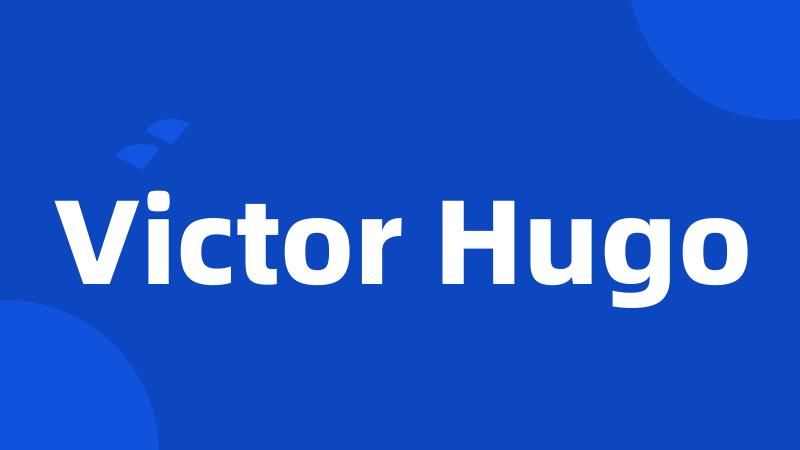 Victor Hugo