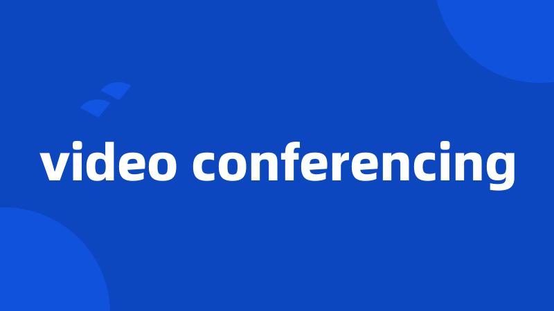 video conferencing