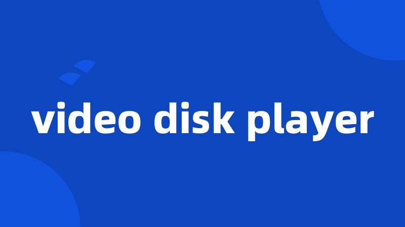 video disk player