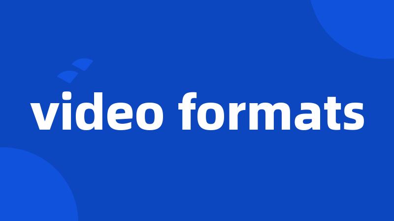 video formats