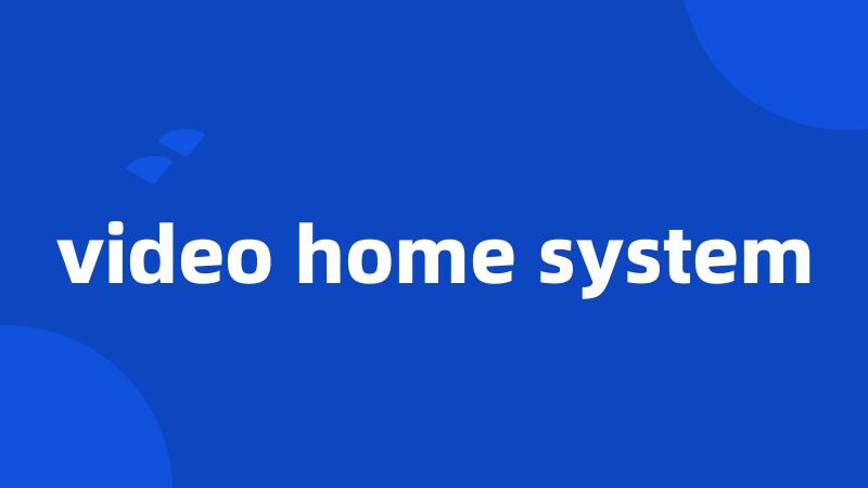 video home system