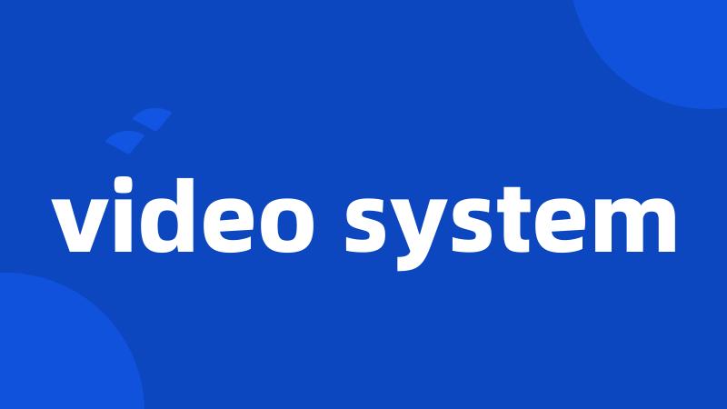 video system