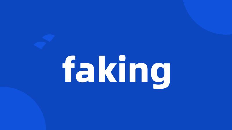 faking