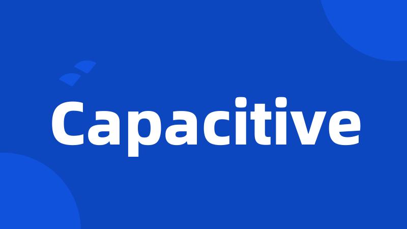 Capacitive