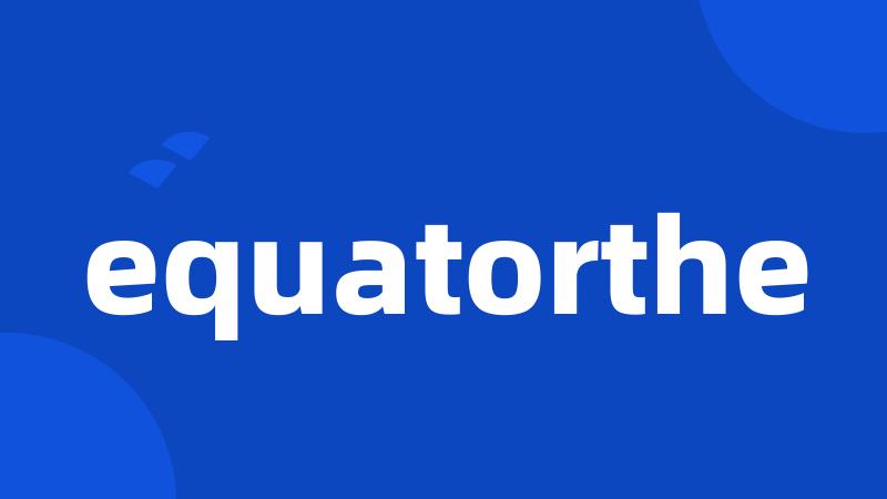 equatorthe