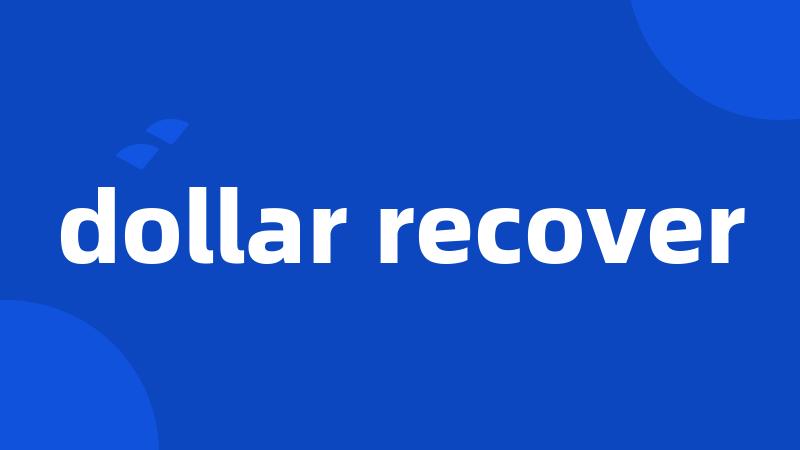 dollar recover