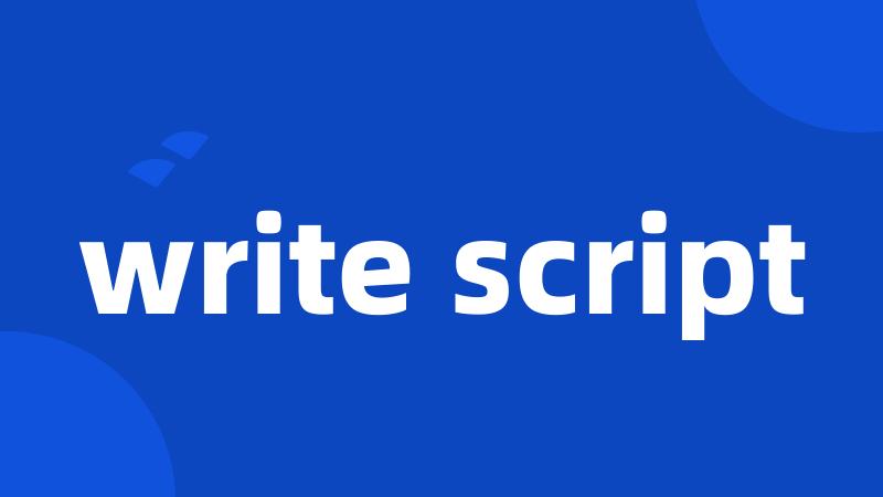 write script