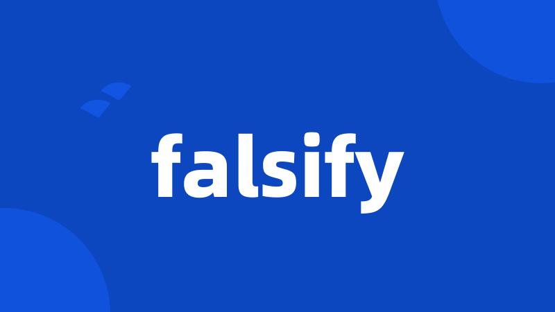 falsify