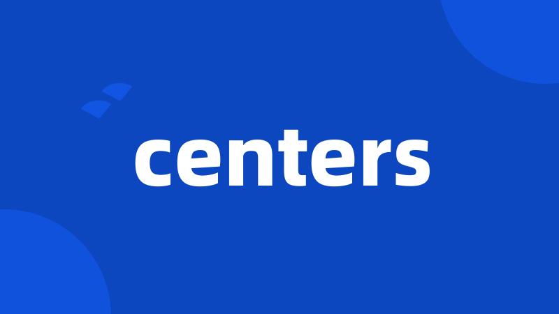 centers