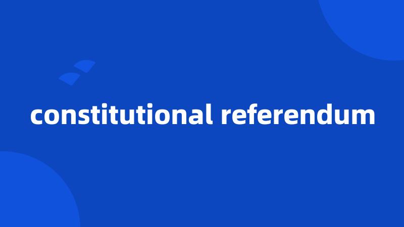 constitutional referendum