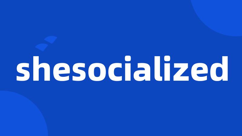 shesocialized