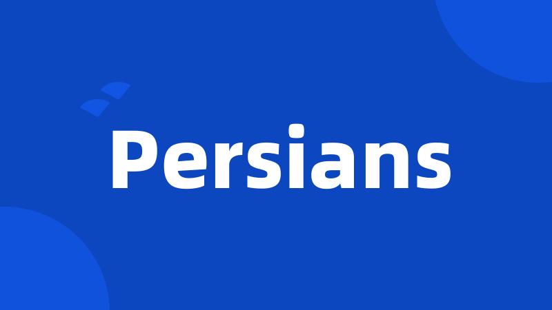 Persians