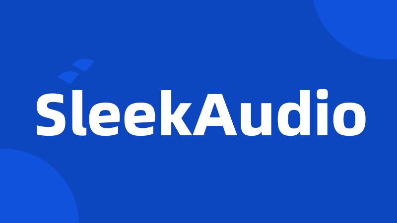 SleekAudio