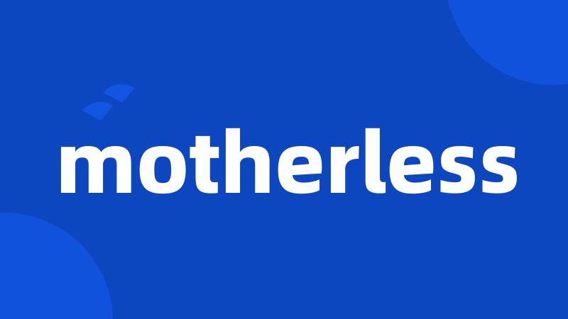 motherless