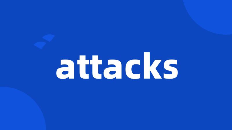 attacks