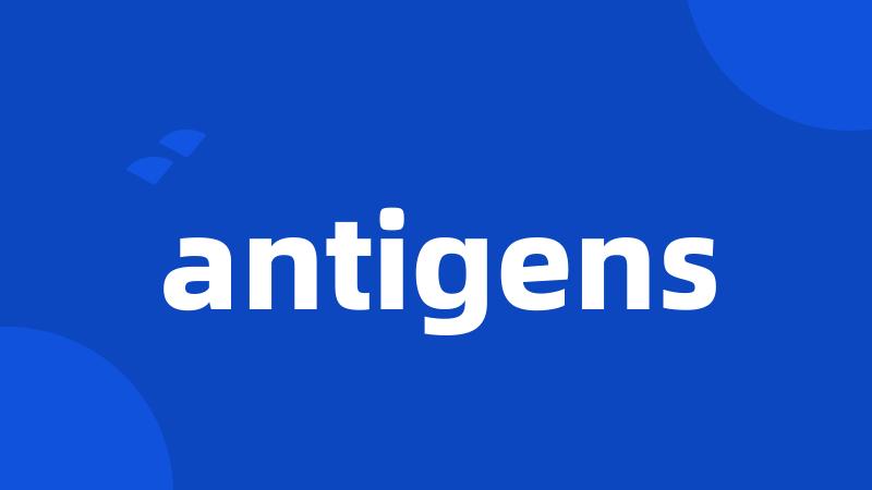 antigens