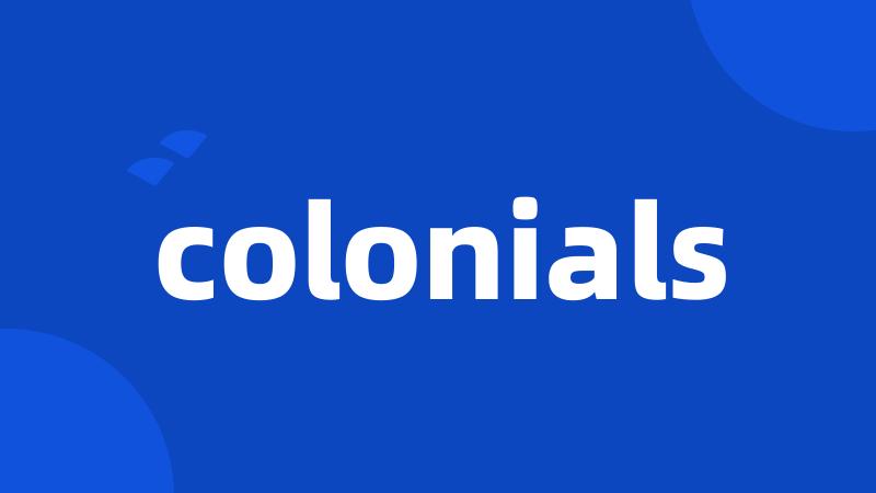 colonials