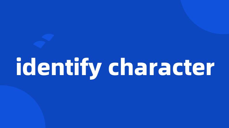 identify character