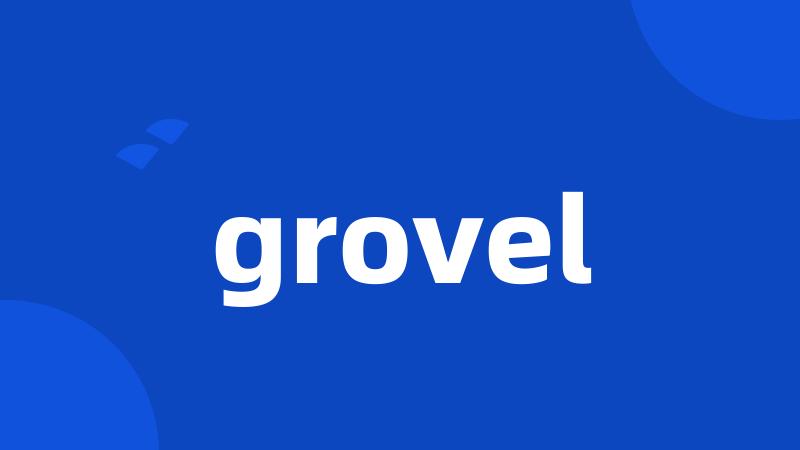 grovel