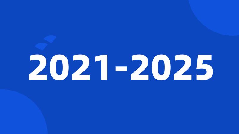 2021-2025
