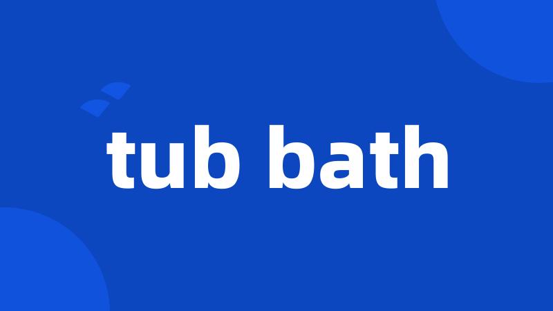 tub bath