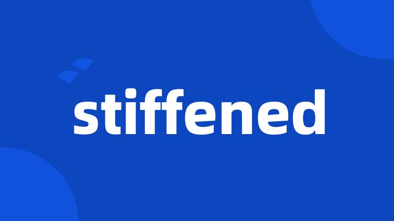 stiffened