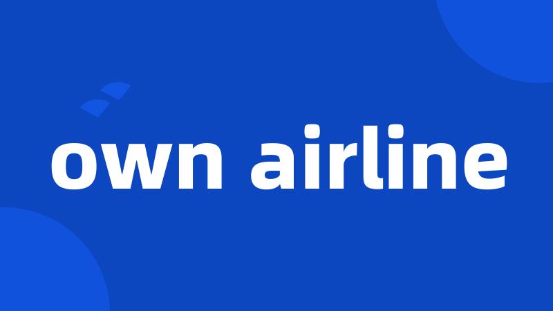 own airline
