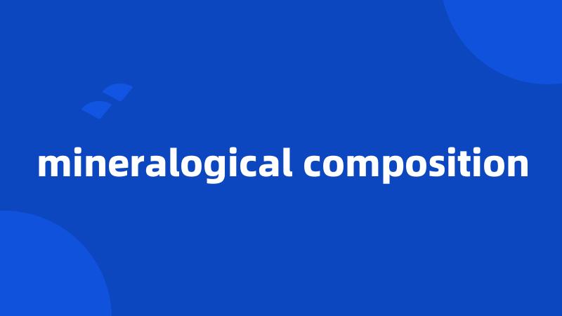 mineralogical composition