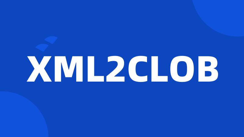 XML2CLOB