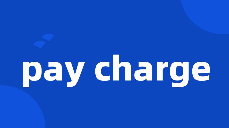 pay charge