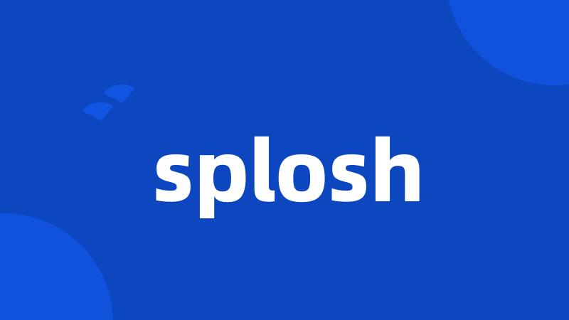 splosh