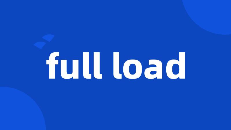full load