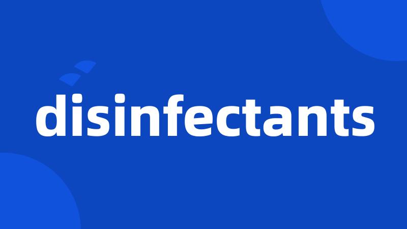 disinfectants