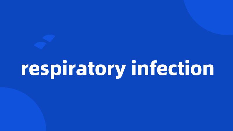 respiratory infection