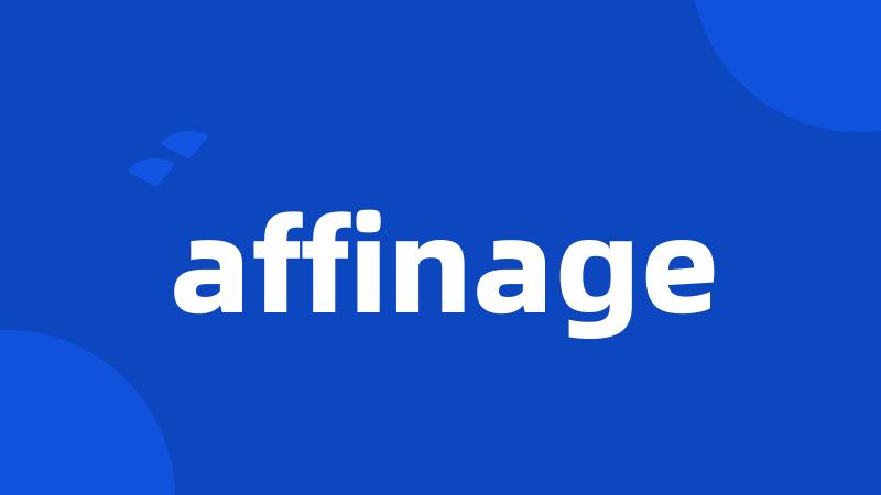 affinage