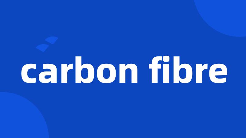 carbon fibre