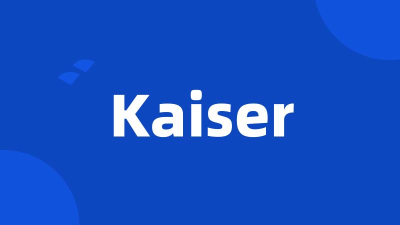 Kaiser