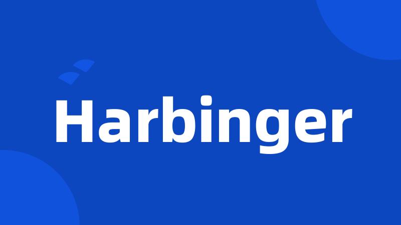 Harbinger