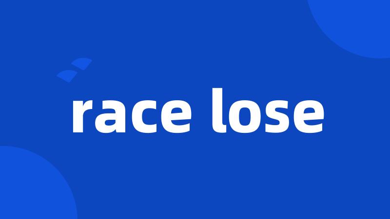 race lose