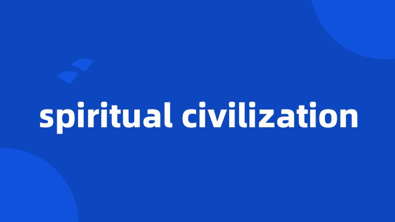 spiritual civilization