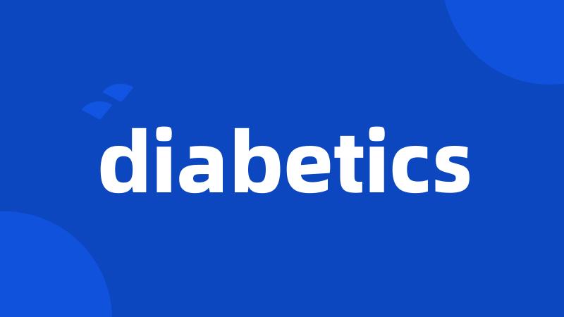 diabetics