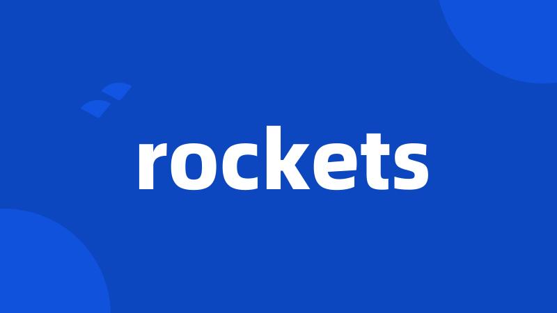 rockets