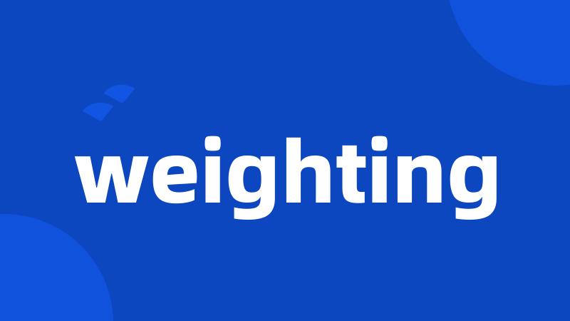 weighting