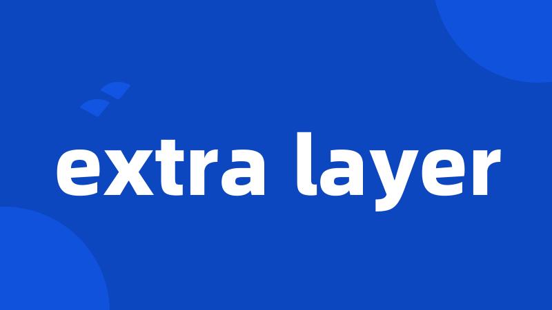 extra layer